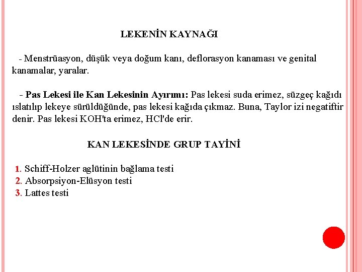 LEKENİN KAYNAĞI - Menstrüasyon, düşük veya doğum kanı, deflorasyon kanaması ve genital kanamalar, yaralar.