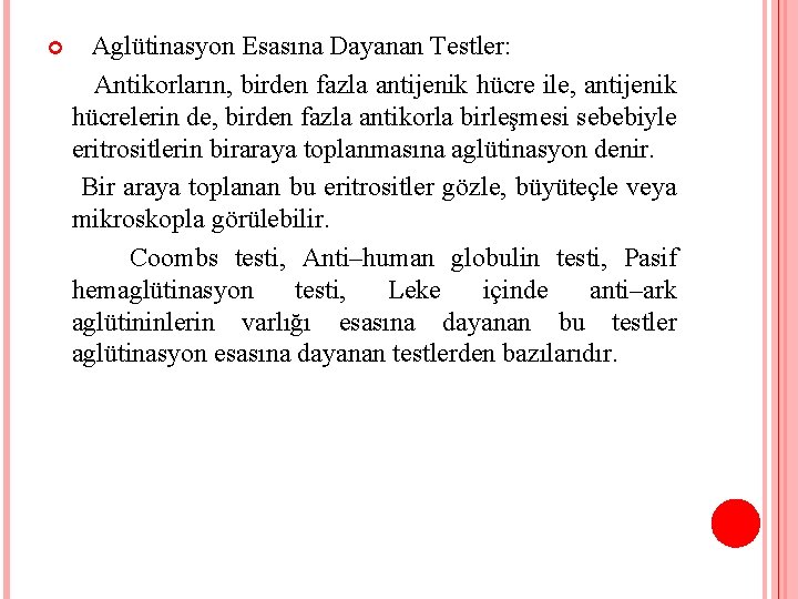  Aglütinasyon Esasına Dayanan Testler: Antikorların, birden fazla antijenik hücre ile, antijenik hücrelerin de,