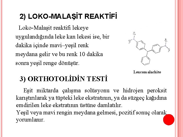 2) LOKO-MALAŞİT REAKTİFİ Loko-Malaşit reaktifi lekeye uygulandığında leke kan lekesi ise, bir dakika içinde