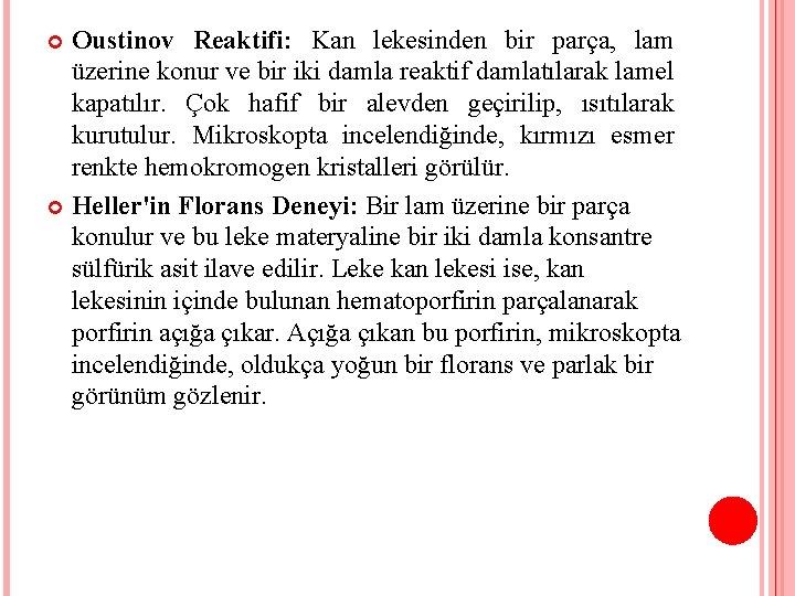 Oustinov Reaktifi: Kan lekesinden bir parça, lam üzerine konur ve bir iki damla reaktif