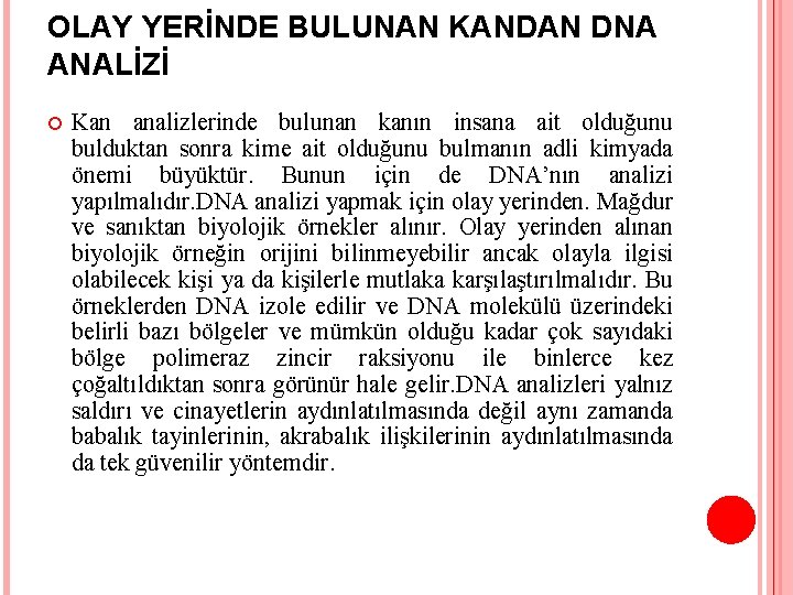 OLAY YERİNDE BULUNAN KANDAN DNA ANALİZİ Kan analizlerinde bulunan kanın insana ait olduğunu bulduktan