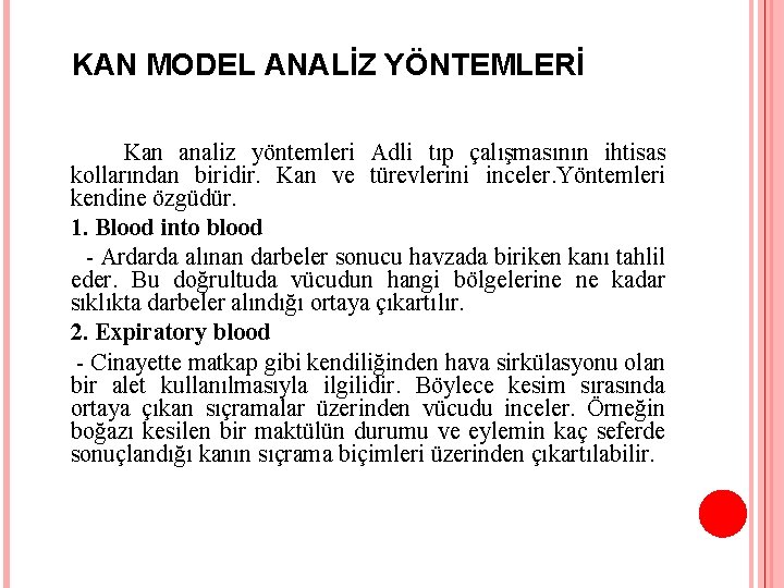 KAN MODEL ANALİZ YÖNTEMLERİ Kan analiz yöntemleri Adli tıp çalışmasının ihtisas kollarından biridir. Kan