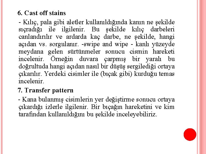 6. Cast off stains - Kılıç, pala gibi aletler kullanıldığında kanın ne şekilde sıçradığı