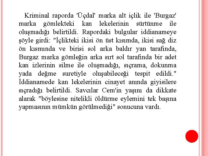 Kriminal raporda 'Üçdal' marka alt içlik ile 'Burgaz' marka gömlekteki kan lekelerinin sürtünme ile