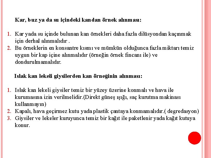 Kar, buz ya da su içindeki kandan örnek alınması: 1. Kar yada su içinde