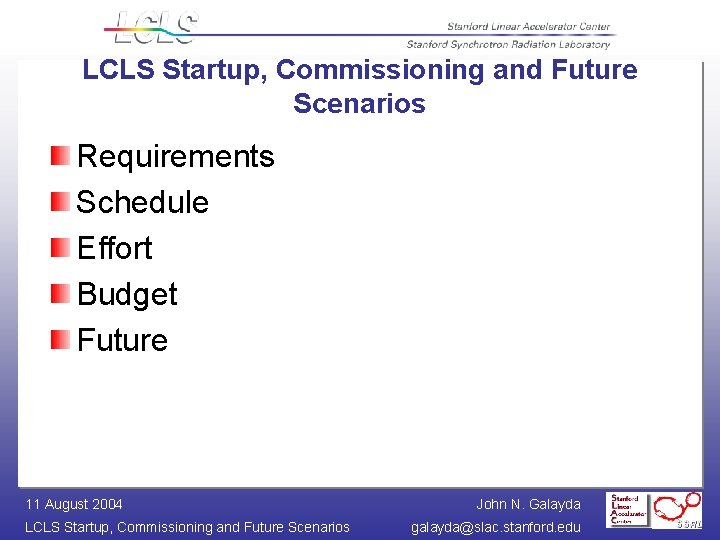 LCLS Startup, Commissioning and Future Scenarios Requirements Schedule Effort Budget Future 11 August 2004