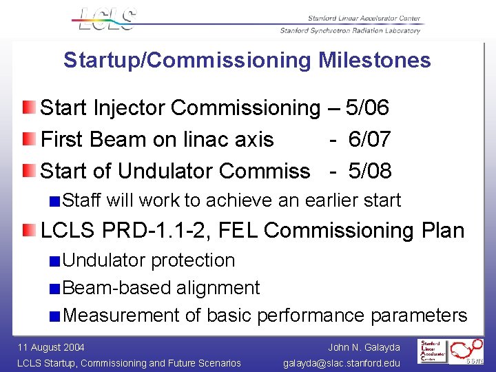 Startup/Commissioning Milestones Start Injector Commissioning – 5/06 First Beam on linac axis - 6/07