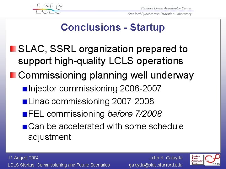 Conclusions - Startup SLAC, SSRL organization prepared to support high-quality LCLS operations Commissioning planning