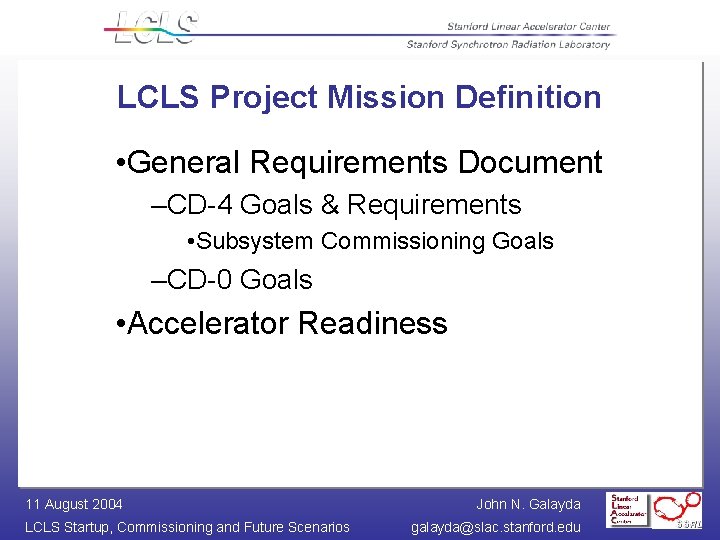 LCLS Project Mission Definition • General Requirements Document –CD-4 Goals & Requirements • Subsystem