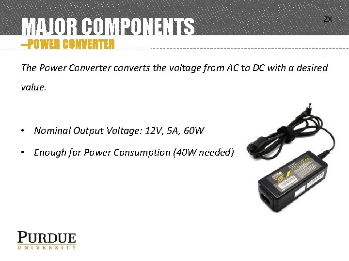 MAJOR COMPONENTS ZX --POWER CONVERTER The Power Converter converts the voltage from AC to