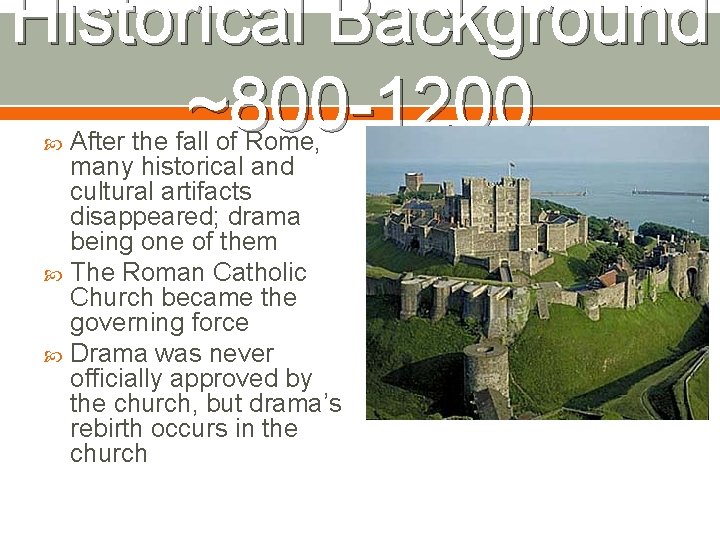 Historical Background ~800 -1200 After the fall of Rome, many historical and cultural artifacts Historical Background ~800 -1200 After the fall of Rome, many historical and cultural artifacts