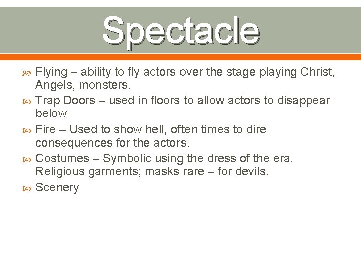 Spectacle Flying – ability to fly actors over the stage playing Christ, Angels, monsters. Spectacle Flying – ability to fly actors over the stage playing Christ, Angels, monsters.