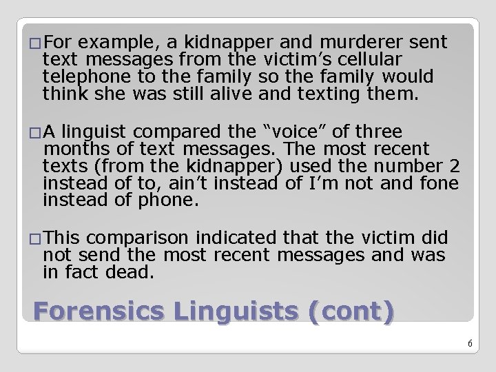 �For example, a kidnapper and murderer sent text messages from the victim’s cellular telephone