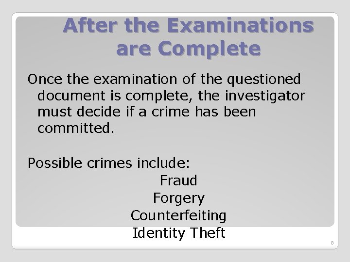 After the Examinations are Complete Once the examination of the questioned document is complete,