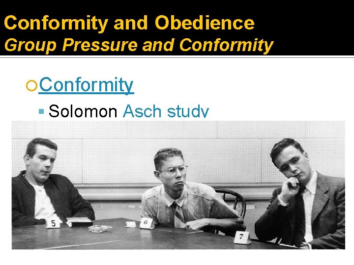 Conformity and Obedience Group Pressure and Conformity Solomon Asch study 