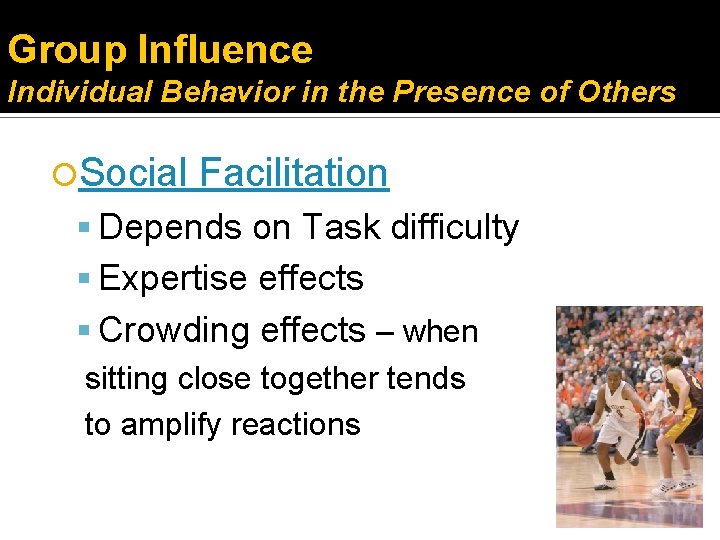 Group Influence Individual Behavior in the Presence of Others Social Facilitation Depends on Task