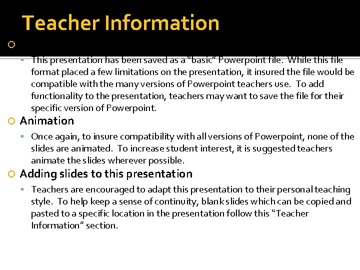 Teacher Information Types of Files This presentation has been saved as a “basic” Powerpoint