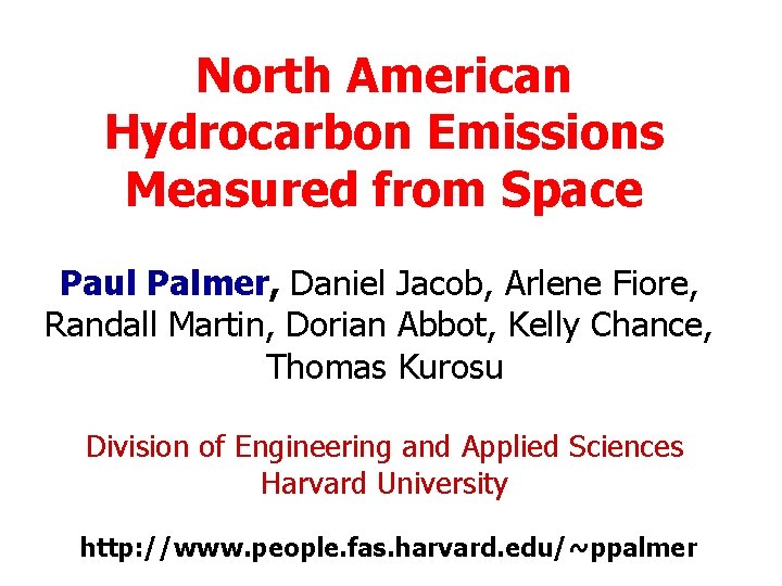 North American Hydrocarbon Emissions Measured from Space Paul Palmer, Daniel Jacob, Arlene Fiore, Randall