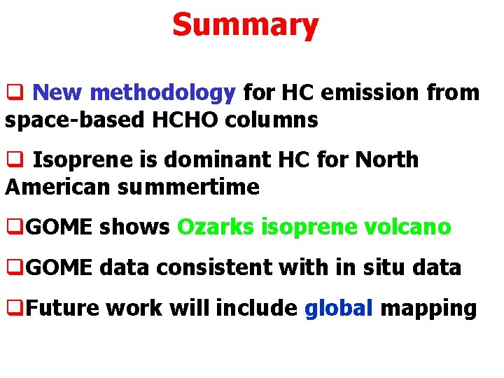 Summary q New methodology for HC emission from space-based HCHO columns q Isoprene is