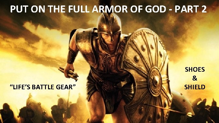 PUT ON THE FULL ARMOR OF GOD - PART 2 “LIFE’S BATTLE GEAR” SHOES