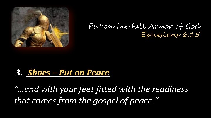 Put on the full Armor of God Ephesians 6: 15 Shoes – Put on