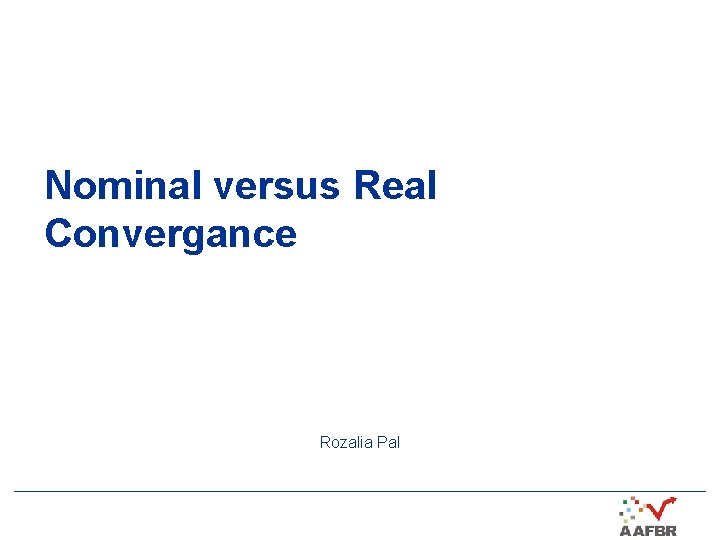 Nominal versus Real Convergance Rozalia Pal 