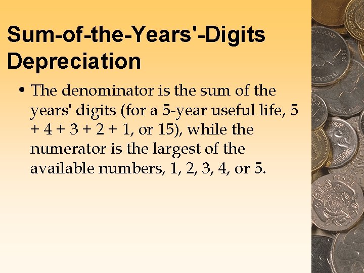 Sum-of-the-Years'-Digits Depreciation • The denominator is the sum of the years' digits (for a