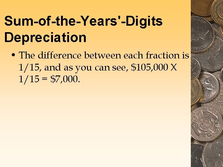 Sum-of-the-Years'-Digits Depreciation • The difference between each fraction is 1/15, and as you can