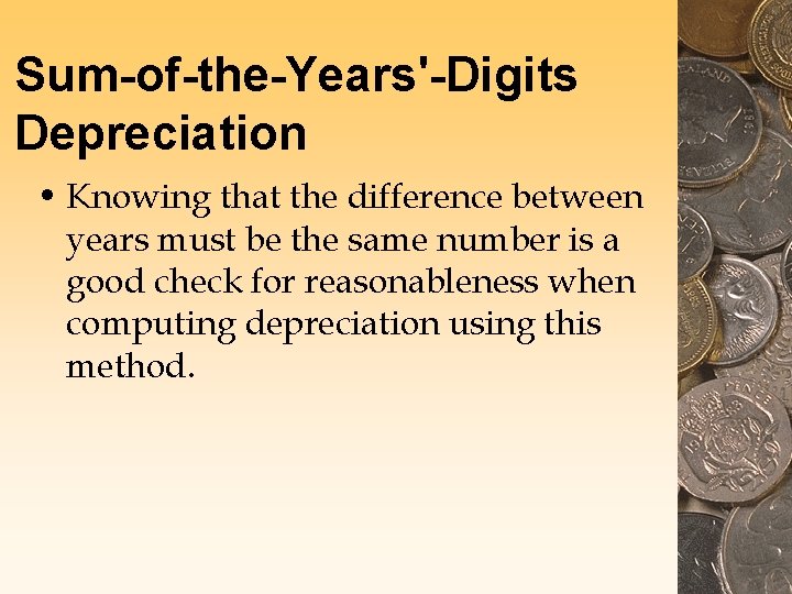 Sum-of-the-Years'-Digits Depreciation • Knowing that the difference between years must be the same number