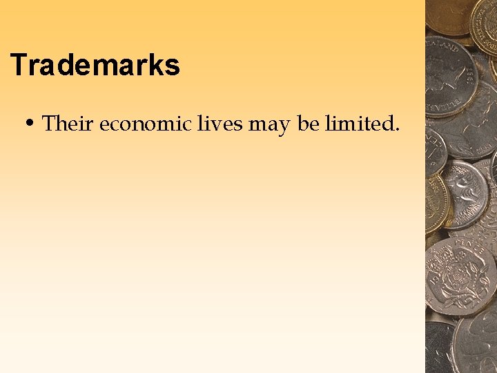 Trademarks • Their economic lives may be limited. 