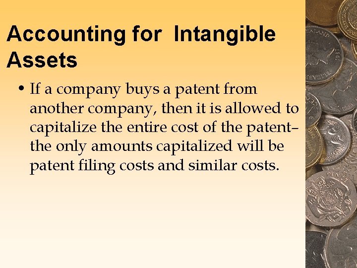 Accounting for Intangible Assets • If a company buys a patent from another company,