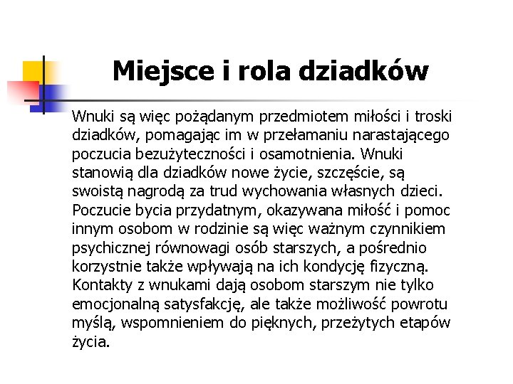 Miejsce i rola dziadków Wnuki są więc pożądanym przedmiotem miłości i troski dziadków, pomagając