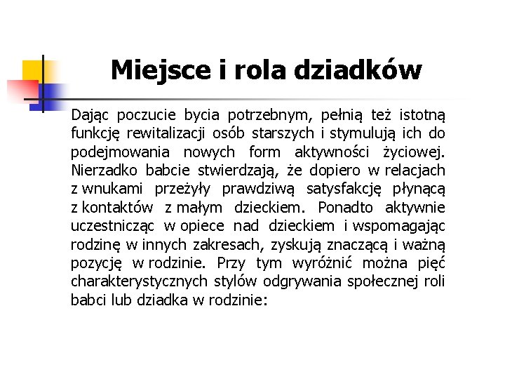 Miejsce i rola dziadków Dając poczucie bycia potrzebnym, pełnią też istotną funkcję rewitalizacji osób