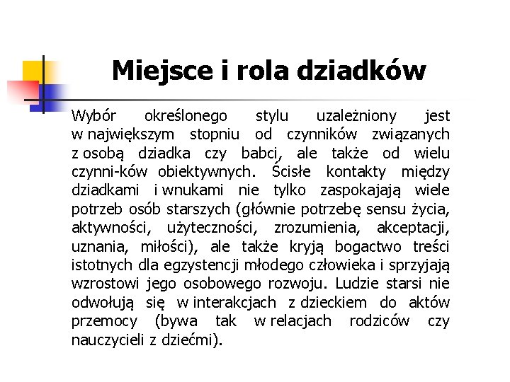 Miejsce i rola dziadków Wybór określonego stylu uzależniony jest w największym stopniu od czynników