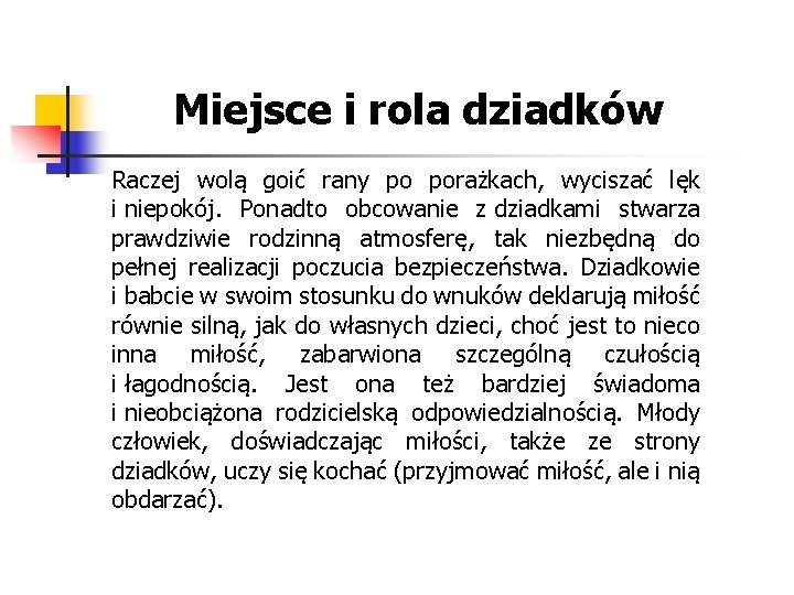 Miejsce i rola dziadków Raczej wolą goić rany po porażkach, wyciszać lęk i niepokój.