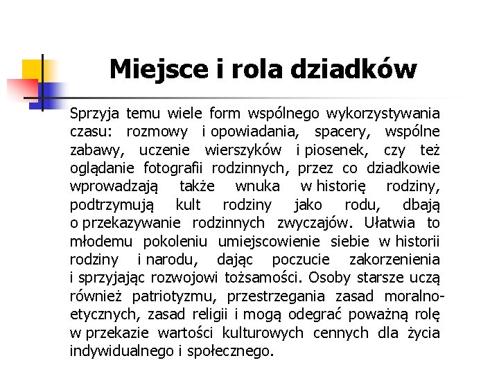 Miejsce i rola dziadków Sprzyja temu wiele form wspólnego wykorzystywania czasu: rozmowy i opowiadania,