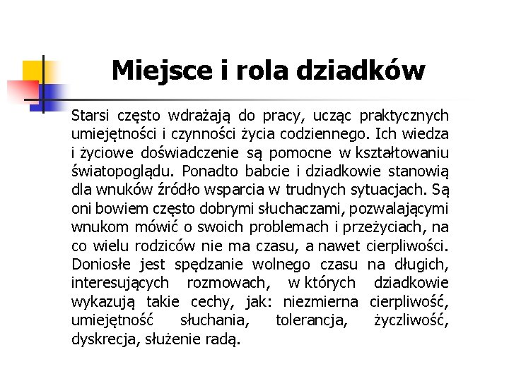 Miejsce i rola dziadków Starsi często wdrażają do pracy, ucząc praktycznych umiejętności i czynności