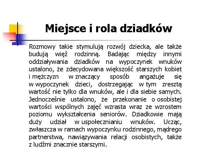 Miejsce i rola dziadków Rozmowy takie stymulują rozwój dziecka, ale także budują więź rodzinną.