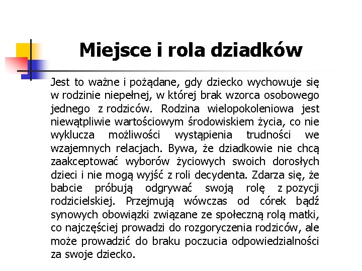 Miejsce i rola dziadków Jest to ważne i pożądane, gdy dziecko wychowuje się w