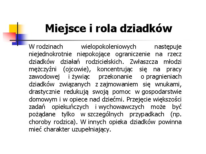 Miejsce i rola dziadków W rodzinach wielopokoleniowych następuje niejednokrotnie niepokojące ograniczenie na rzecz dziadków