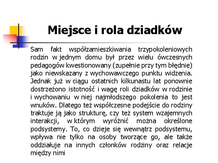 Miejsce i rola dziadków Sam fakt współzamieszkiwania trzypokoleniowych rodzin w jednym domu był przez