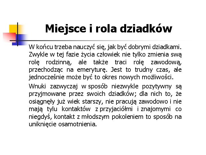 Miejsce i rola dziadków W końcu trzeba nauczyć się, jak być dobrymi dziadkami. Zwykle