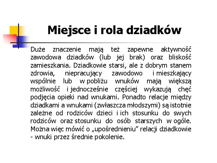 Miejsce i rola dziadków Duże znaczenie mają też zapewne aktywność zawodowa dziadków (lub jej