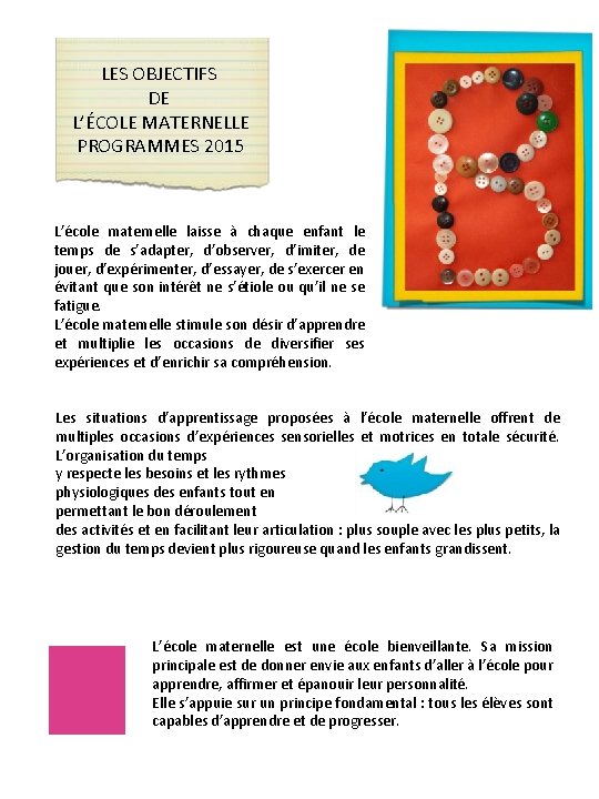LES OBJECTIFS DE L’ÉCOLE MATERNELLE PROGRAMMES 2015 L’école maternelle laisse à chaque enfant le