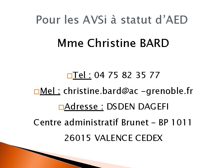 Pour les AVSi à statut d’AED Mme Christine BARD � Tel � Mel :