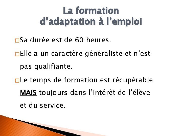 La formation d’adaptation à l’emploi � Sa durée est de 60 heures. � Elle