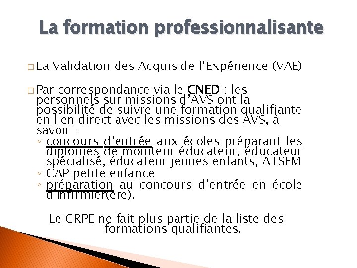 La formation professionnalisante � La Validation des Acquis de l’Expérience (VAE) � Par correspondance