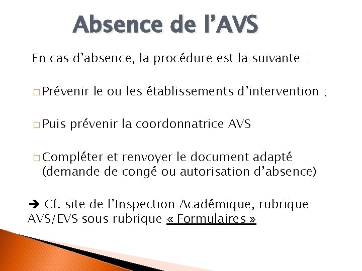 Absence de l’AVS En cas d’absence, la procédure est la suivante : � Prévenir