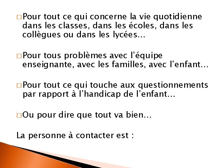 � Pour tout ce qui concerne la vie quotidienne dans les classes, dans les