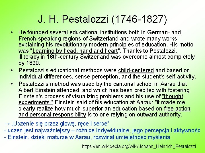 J. H. Pestalozzi (1746 -1827) • He founded several educational institutions both in German-